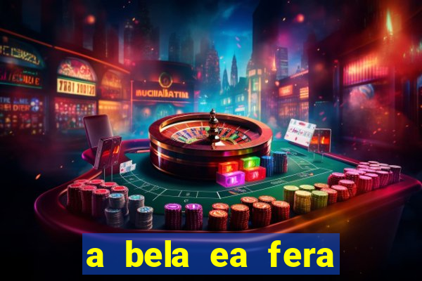 a bela ea fera 1991 filme completo dublado